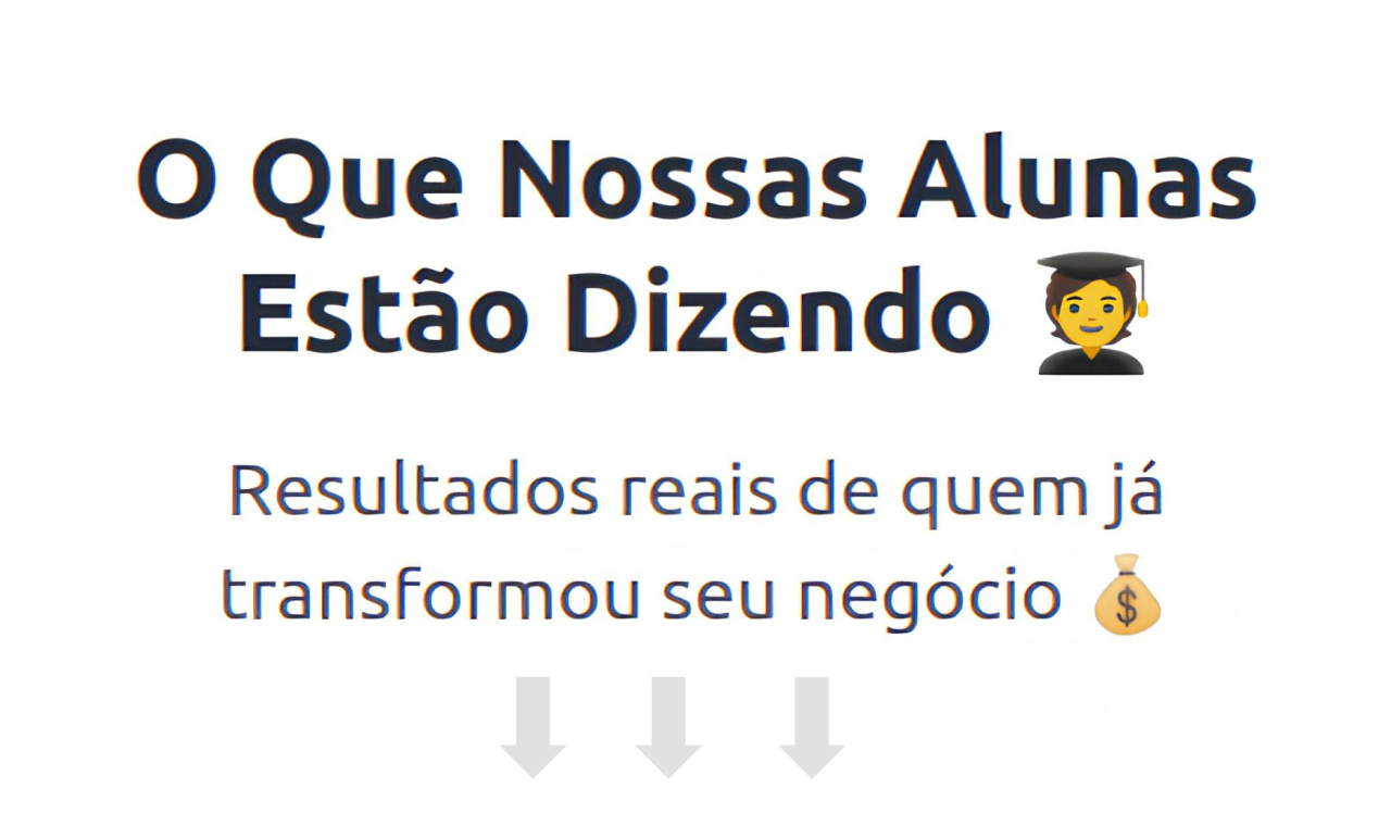 "O Que Nossas Alunas Estão Dizendo 👩‍🎓  Resultados reais de quem já transformou seu negócio 💰"