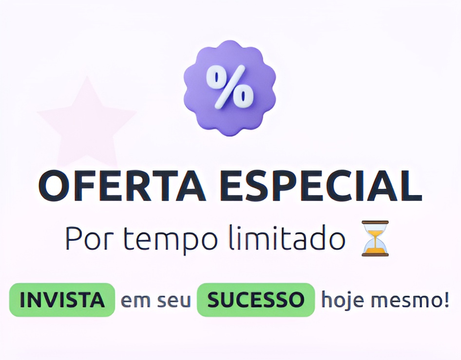 "OFERTA ESPECIAL Por tempo limitado ⏳  INVISTA em seu SUCESSO hoje mesmo!"
